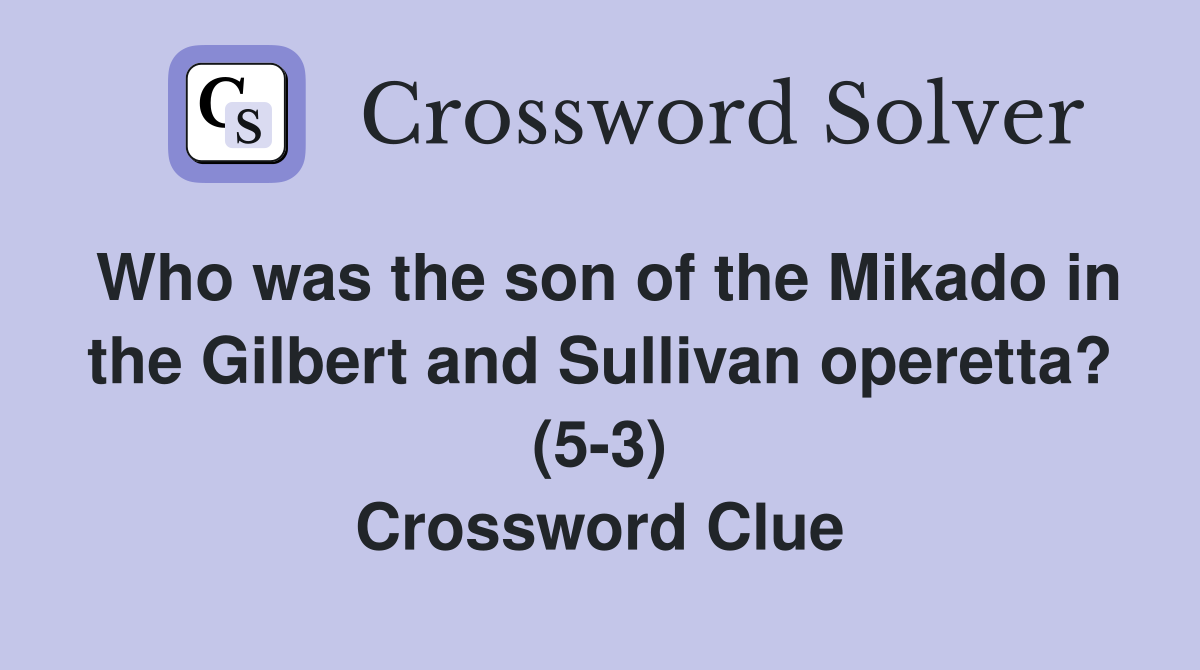 Who was the son of the Mikado in the Gilbert and Sullivan operetta? (5